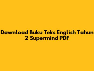 Download Buku Teks English Tahun 2 Supermind PDF