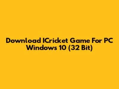 Download ICricket Game For PC Windows 10 (32 Bit)