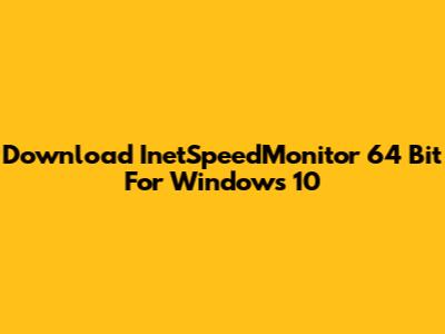 Download InetSpeedMonitor 64 Bit For Windows 10