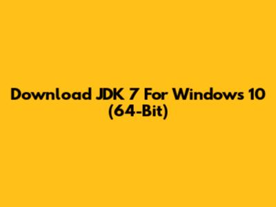 Download JDK 7 For Windows 10 (64-Bit)