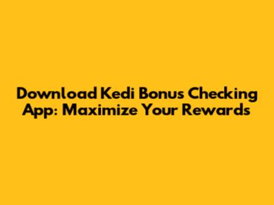 Download Kedi Bonus Checking App: Maximize Your Rewards