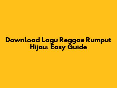 Download Lagu Reggae Rumput Hijau: Easy Guide