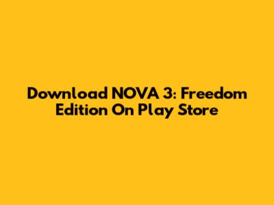 Download NOVA 3: Freedom Edition On Play Store