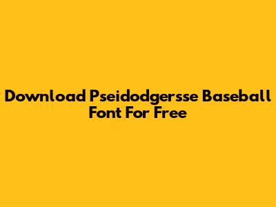 Download Pseidodgersse Baseball Font For Free