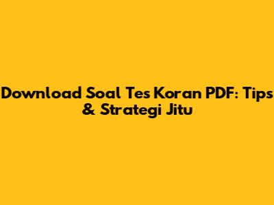 Download Soal Tes Koran PDF: Tips & Strategi Jitu