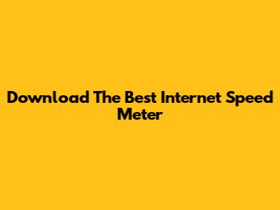 Download The Best Internet Speed Meter