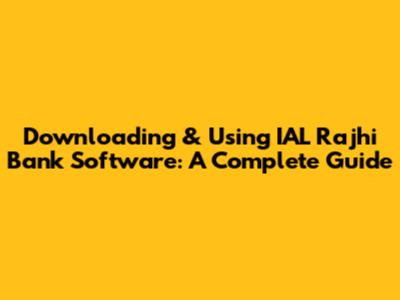 Downloading & Using IAL Rajhi Bank Software: A Complete Guide