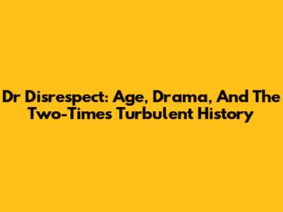 Dr Disrespect: Age, Drama, And The Two-Time's Turbulent History
