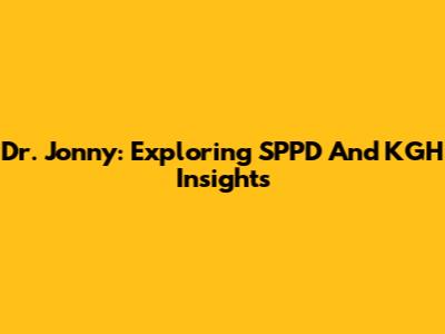Dr. Jonny: Exploring SPPD And KGH Insights