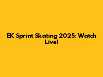EK Sprint Skating 2025: Watch Live!