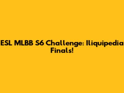 ESL MLBB S6 Challenge: Iliquipedia Finals!