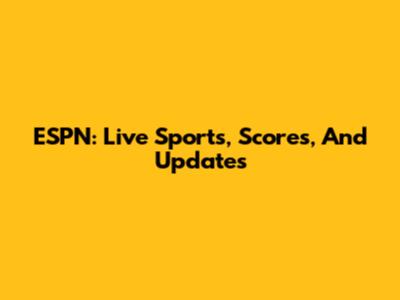 ESPN: Live Sports, Scores, And Updates
