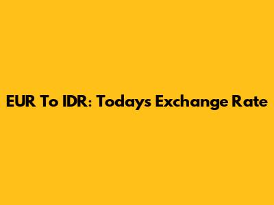 EUR To IDR: Today's Exchange Rate