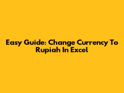 Easy Guide: Change Currency To Rupiah In Excel