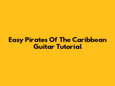 Easy Pirates Of The Caribbean Guitar Tutorial