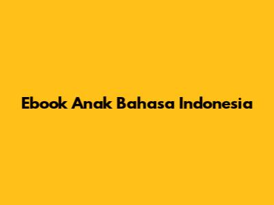 Ebook Anak Bahasa Indonesia