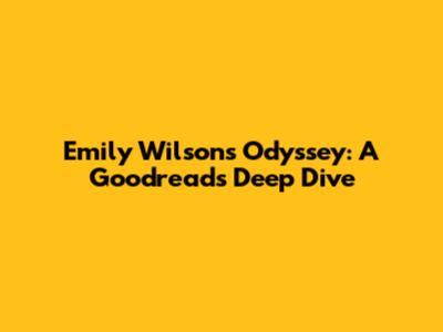 Emily Wilson's Odyssey: A Goodreads Deep Dive