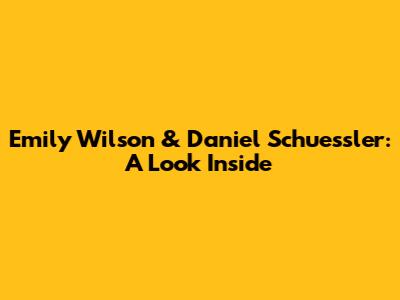 Emily Wilson & Daniel Schuessler: A Look Inside