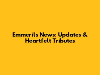 Emmeril's News: Updates & Heartfelt Tributes