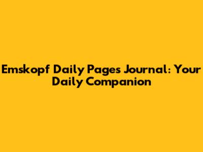 Emskopf Daily Pages Journal: Your Daily Companion
