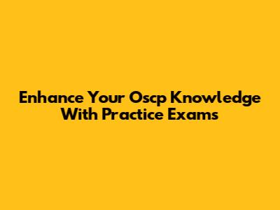 Enhance Your Oscp Knowledge With Practice Exams