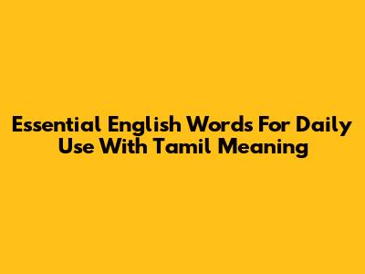 Essential English Words For Daily Use With Tamil Meaning