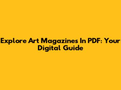 Explore Art Magazines In PDF: Your Digital Guide