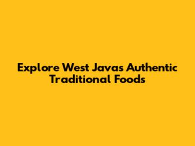 Explore West Java's Authentic Traditional Foods