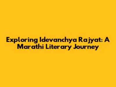 Exploring 'Idevanchya Rajyat': A Marathi Literary Journey