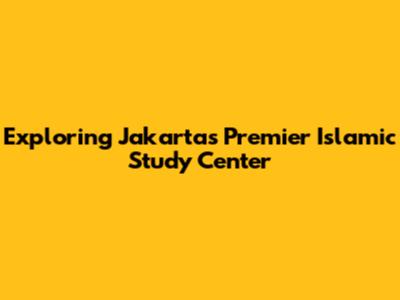 Exploring Jakarta's Premier Islamic Study Center