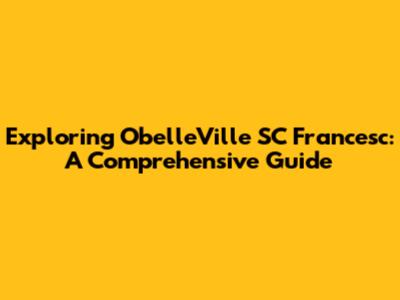 Exploring ObelleVille SC Francesc: A Comprehensive Guide