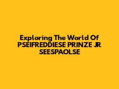 Exploring The World Of PSEIFREDDIESE PRINZE JR SEESPAOLSE