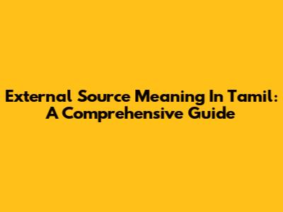 External Source Meaning In Tamil: A Comprehensive Guide