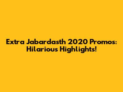 Extra Jabardasth 2020 Promos: Hilarious Highlights!