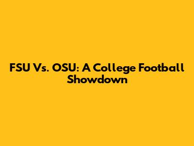 FSU Vs. OSU: A College Football Showdown