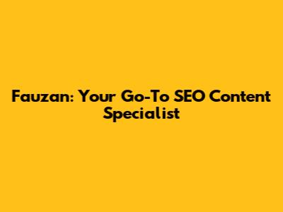 Fauzan: Your Go-To SEO Content Specialist