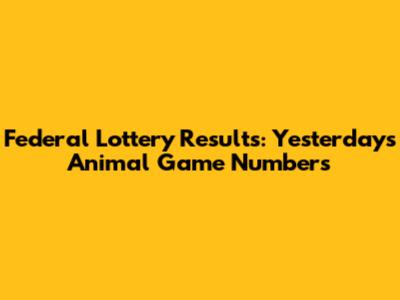 Federal Lottery Results: Yesterday's Animal Game Numbers