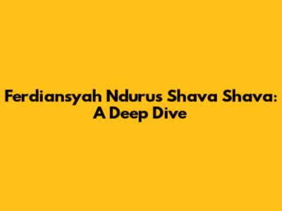 Ferdiansyah Nduru's Shava Shava: A Deep Dive