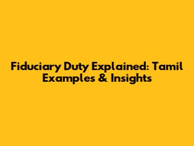 Fiduciary Duty Explained: Tamil Examples & Insights