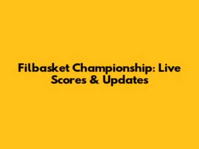 Filbasket Championship: Live Scores & Updates