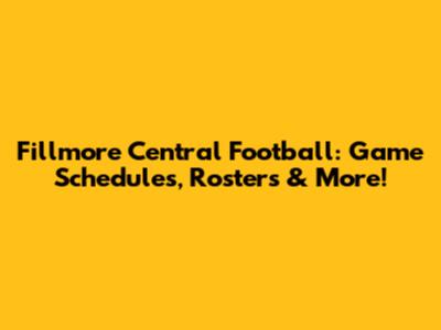 Fillmore Central Football: Game Schedules, Rosters & More!