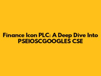 Finance Icon PLC: A Deep Dive Into PSEIOSCGOOGLES CSE