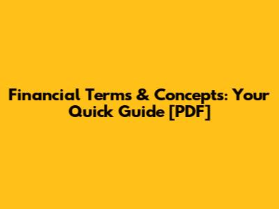 Financial Terms & Concepts: Your Quick Guide [PDF]