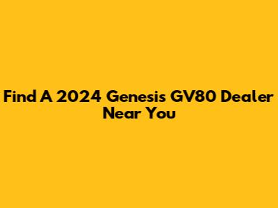 Find A 2024 Genesis GV80 Dealer Near You