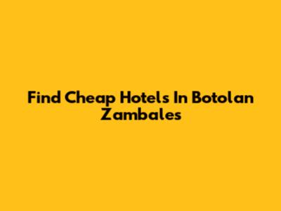 Find Cheap Hotels In Botolan Zambales