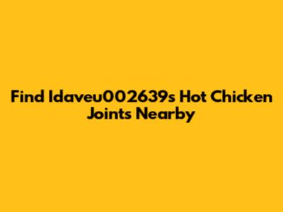 Find Idaveu002639s Hot Chicken Joints Nearby