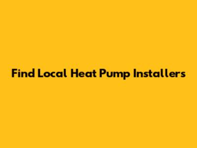 Find Local Heat Pump Installers
