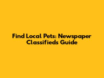 Find Local Pets: Newspaper Classifieds Guide