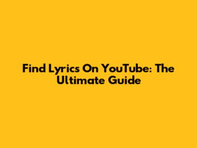 Find Lyrics On YouTube: The Ultimate Guide