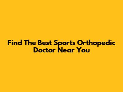 Find The Best Sports Orthopedic Doctor Near You
